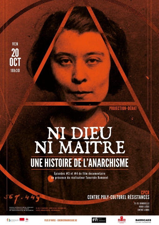 Peut être une image de 1 personne et texte qui dit ’VEN 20 OCT 18h30 PROJECTION-DÉBAT NI DIEU NI MAITRE UNE HISTOIRE DE L'ANARCHISME Épisodes #3e ufilm documentaire en présence réalisateur Tancrède Ramonet CPCR CENTRE POLY CULTUREL RÉSISTANCES PEDERATION PLUSD'INFOS JEREMIE@BARRICADE.BE 15JONRUELLE 4000 LIEGE ENTRÉLIBRE BARRICAD3’